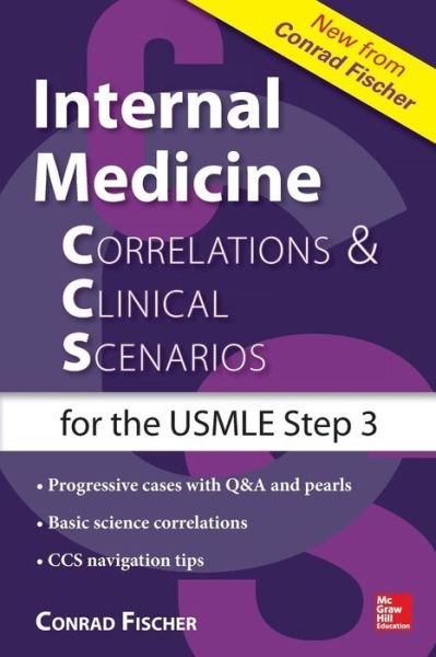 Cover for Fischer, Conrad, MD · Internal Medicine Correlations and Clinical Scenarios (CCS) USMLE Step 3 (Paperback Book) [Ed edition] (2014)