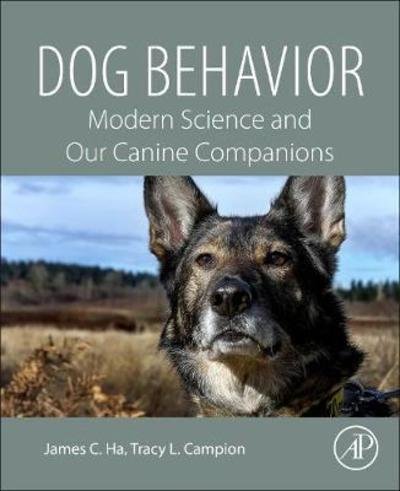 Cover for Ha, Professor James C. (Research Professor Emeritus, Department of Psychology, University of Washington, USA) · Dog Behavior: Modern Science and Our Canine Companions (Pocketbok) (2018)