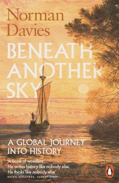 Cover for Norman Davies · Beneath Another Sky: A Global Journey into History (Paperback Bog) (2018)