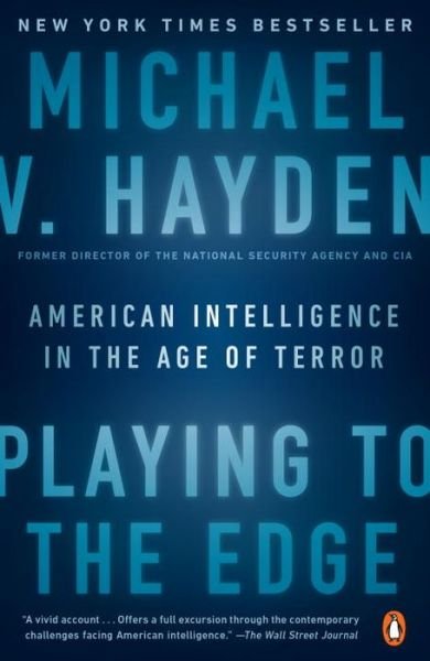 Cover for Michael V. Hayden · Playing To The Edge: American Intelligence in the Age of Terror (Paperback Book) (2017)
