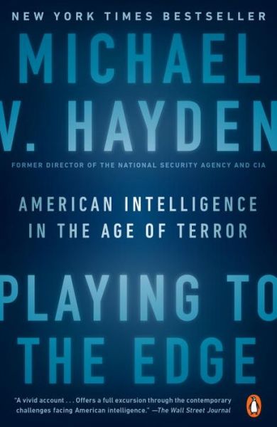 Cover for Michael V. Hayden · Playing To The Edge: American Intelligence in the Age of Terror (Paperback Book) (2017)