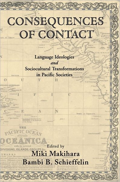 Cover for Bambi B Schieffelin · Consequences of Contact: Language Ideologies and Sociocultural Transformations in Pacific Societies (Paperback Book) (2007)