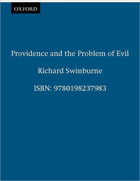 Cover for Swinburne, Richard (Nolloth Professor of the Philosophy of the Christian Religion, Nolloth Professor of the Philosophy of the Christian Religion, University of Oxford) · Providence and the Problem of Evil (Paperback Bog) (1998)