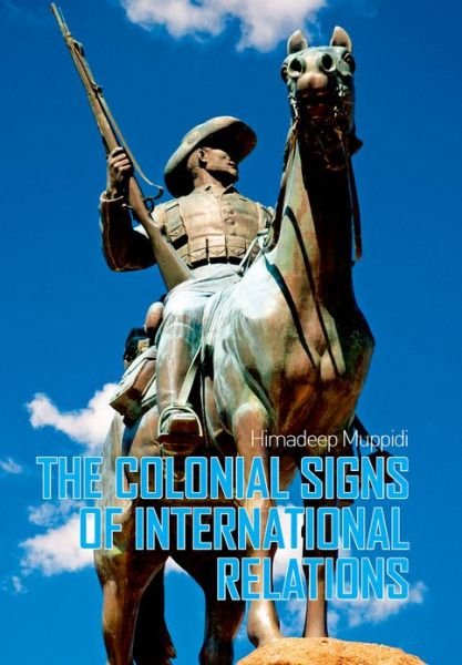 Cover for Himadeep Muppidi · Colonial Signs of International Relations (Gebundenes Buch) (2012)