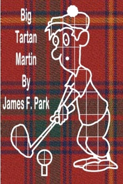 Cover for James F. Park · Big Tartan Martin (Book) (2017)