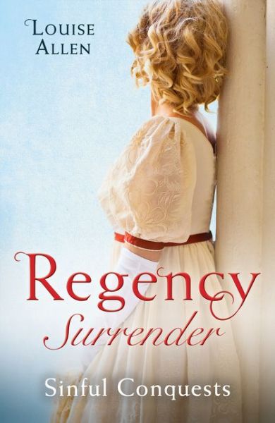 Cover for Louise Allen · Regency Surrender: Sinful Conquests: The Many Sins of Cris De Feaux / the Unexpected Marriage of Gabriel Stone (Paperback Book) (2019)