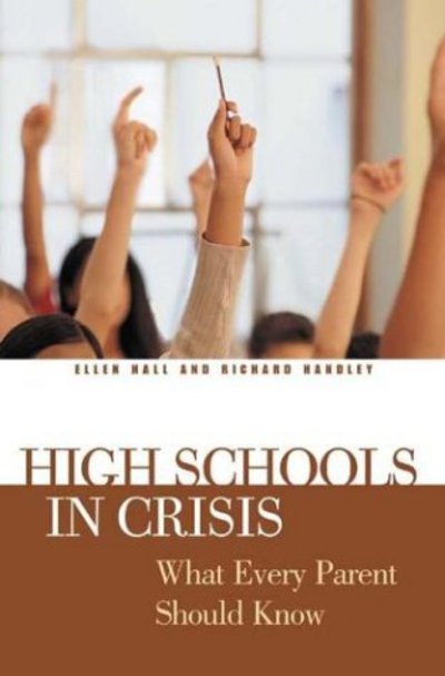 Cover for Ellen Hall · High Schools in Crisis: What Every Parent Should Know (Hardcover Book) (2004)