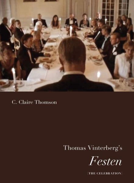 Cover for C. Claire Thomson · Thomas Vinterberg's Festen (The Celebration) (Nordic Film Classics / Modern Language Initiative) (Paperback Book) (2014)