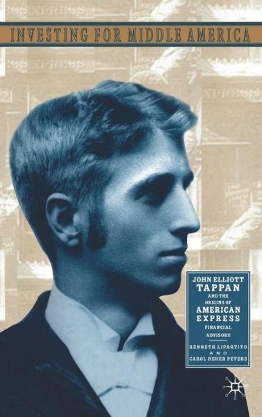Cover for Kenneth Lipartito · Investing for Middle America: John Elliott Tappan and the Origins of American Express Financial Services (Innbunden bok) (2002)