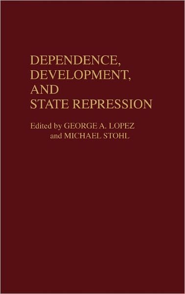 Cover for George Lopez · Dependence, Development, and State Repression (Hardcover bog) (1989)