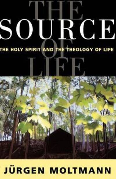 Cover for Jurgen Moltmann · Source of Life: Holy Spirit and the Theology of Life (Paperback Book) (1997)