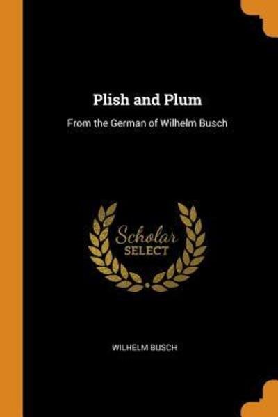 Cover for Wilhelm Busch · Plish and Plum From the German of Wilhelm Busch (Pocketbok) (2018)