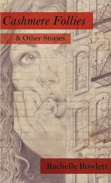 Cover for Rachelle Rowlett · Cashmere Follies &amp; Other Stories (Book) (2019)