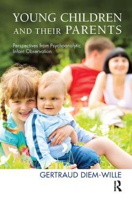 Cover for Gertraud Diem-Wille · Young Children and their Parents: Perspectives from Psychoanalytic Infant Observation (Hardcover Book) (2019)