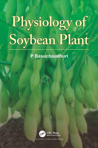 Cover for Basuchaudhuri, P (Indian Counsil of Agricultural Research,Delhi) · Physiology of Soybean Plant (Hardcover Book) (2020)