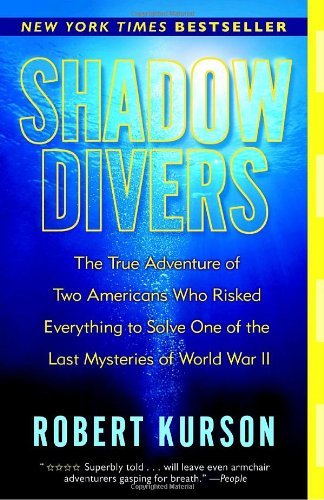 Cover for Robert Kurson · Shadow Divers: the True Adventure of Two Americans Who Risked Everything to Solve One of the Last Mysteries of World War II (Paperback Book) (2005)