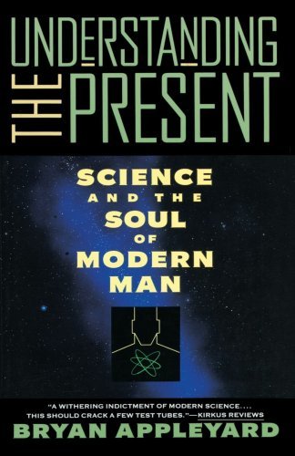 Cover for Bryan Appleyard · Understanding the Present: Science and the Soul of Modern Man (Paperback Bog) [Reprint edition] (1994)