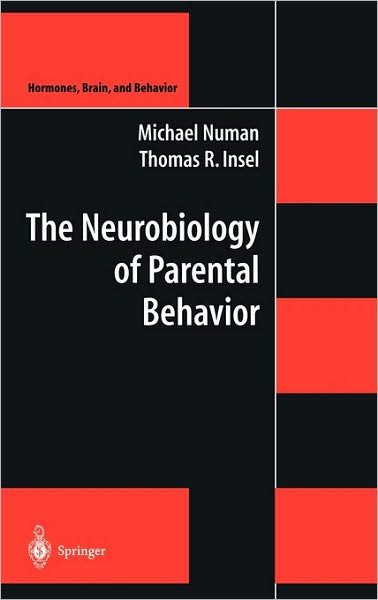 Cover for Michael Numan · The Neurobiology of Parental Behavior - Hormones, Brain, and Behavior (Hardcover Book) [2003 edition] (2003)