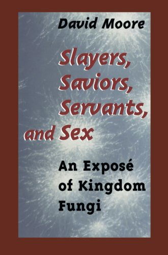 Cover for David Moore · Slayers, Saviors, Servants and Sex: An Expose of Kingdom Fungi (Taschenbuch) [Softcover reprint of the original 1st ed. 2001 edition] (2000)