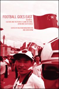 Cover for John Horne · Football Goes East: Business, Culture and the People's Game in East Asia (Paperback Book) (2004)