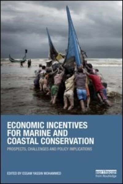 Cover for Essam Yassin Mohammed · Economic Incentives for Marine and Coastal Conservation: Prospects, Challenges and Policy Implications - Earthscan Oceans (Paperback Bog) (2013)