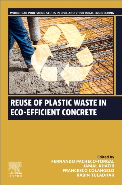 Cover for Reuse of Plastic Waste in Eco-efficient Concrete - Woodhead Publishing Series in Civil and Structural Engineering (Paperback Book) (2024)
