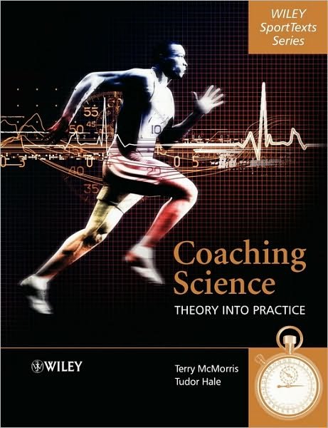 Cover for McMorris, Terry (University College, Chichester, UK) · Coaching Science: Theory into Practice (Paperback Book) (2006)