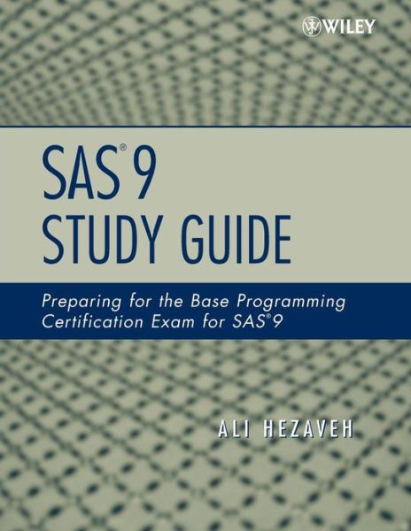 Cover for Hezaveh, Ali (Intercontinental Hotels Group, Atlanta, GA) · SAS 9 Study Guide: Preparing for the Base Programming Certification Exam for SAS 9 (Paperback Book) (2007)