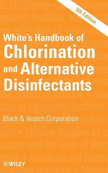 White's Handbook of Chlorination and Alternative Disinfectants - Black & Veatch Corporation - Libros - John Wiley & Sons Inc - 9780470180983 - 26 de enero de 2010