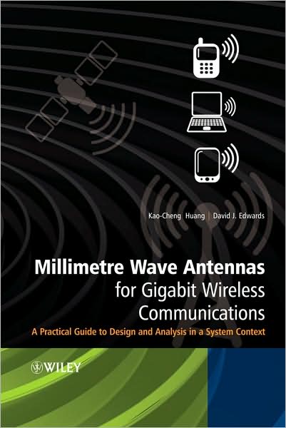 Cover for Huang, Kao-Cheng (University of Greenwich) · Millimetre Wave Antennas for Gigabit Wireless Communications: A Practical Guide to Design and Analysis in a System Context (Hardcover Book) (2008)