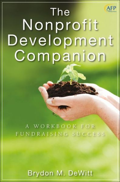 Cover for Brydon M. DeWitt · The Nonprofit Development Companion: A Workbook for Fundraising Success - The AFP / Wiley Fund Development Series (Hardcover Book) (2010)