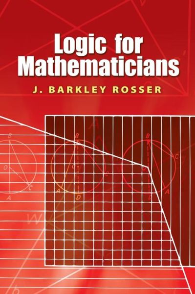 Cover for Rosser, J Barkley, Jr. · Logic for Mathematicians - Dover Books on Mathematics (Paperback Book) (2008)