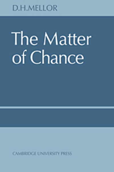 Cover for Mellor, D. H. (Emeritus Professor) · The Matter of Chance (Paperback Book) (2004)