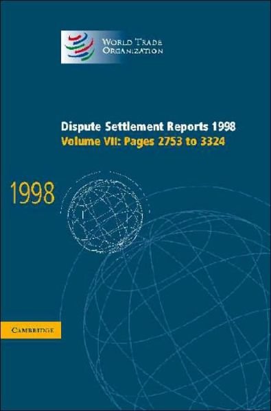Cover for Wto · Dispute Settlement Reports 1998: Volume 7, Pages 2753-3324 - World Trade Organization Dispute Settlement Reports (Hardcover Book) (2001)