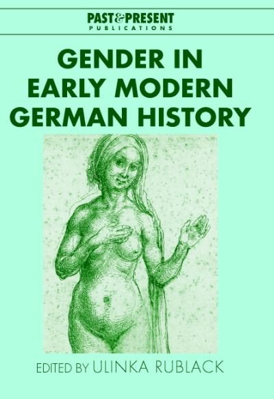 Cover for Ulinka Rublack · Gender in Early Modern German History - Past and Present Publications (Innbunden bok) (2002)