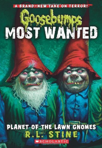 Cover for R.L. Stine · Planet of the Lawn Gnomes (Goosebumps Most Wanted #1) - Goosebumps Most Wanted (Paperback Book) [Original edition] (2012)
