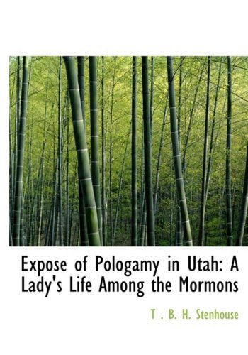 Cover for T . B. H. Stenhouse · Exposac of Pologamy in Utah: a Lady's Life Among the Mormons (Inbunden Bok) [Large Print, Lrg edition] (2008)