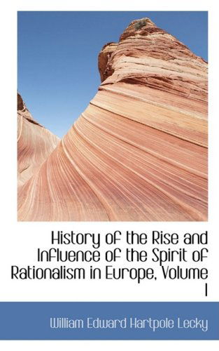 Cover for William Edward Hartpole Lecky · History of the Rise and Influence of the Spirit of Rationalism in Europe, Volume I (Paperback Book) (2008)