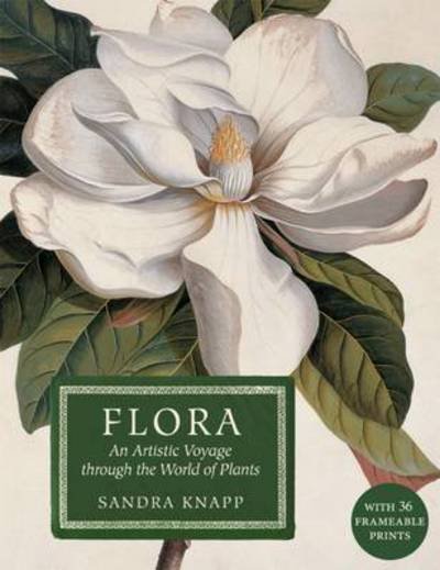 Cover for Sandra Knapp · Flora: An Artistic Voyage Through the World of Plants (Hardcover Book) (2016)