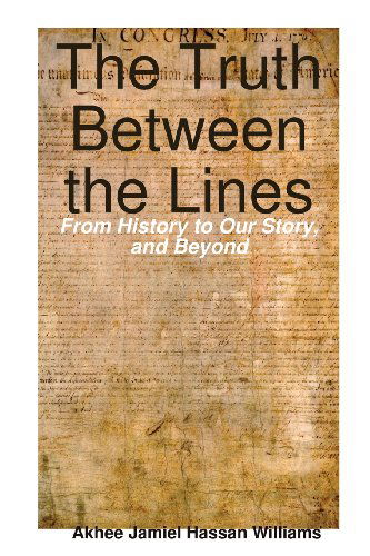 Cover for Akhee Williams · The Truth Between the Lines: from History to Our Story, and Beyond (Pocketbok) (2009)