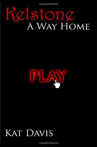 Kelstone: a Way Home - Kat Davis - Livres - Kat Davis - 9780578062983 - 6 août 2010