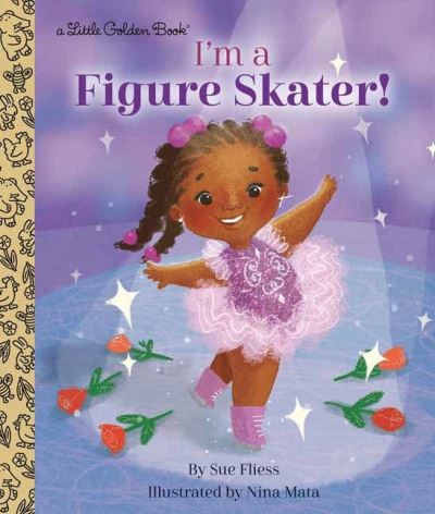 Cover for Sue Fliess · I'm a Figure Skater! - Little Golden Book (Hardcover Book) (2021)