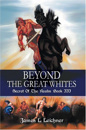 Cover for James Leichner · Beyond the Great Whites: Secret of the Realm Book III (Hardcover Book) (2004)