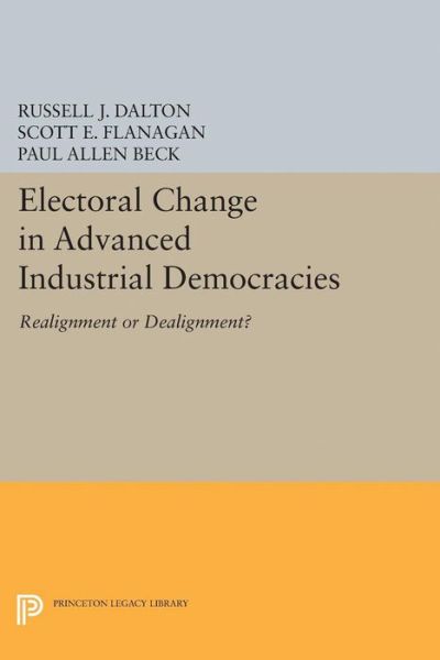 Cover for Russell J. Dalton · Electoral Change in Advanced Industrial Democracies: Realignment or Dealignment? - Princeton Legacy Library (Taschenbuch) (2017)