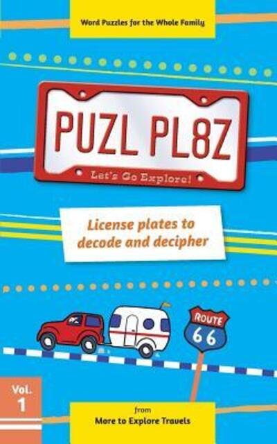 PUZL PL8Z License plates to decode and decipher - Stephanie Smith - Books - More to Explore Travels - 9780692560983 - November 11, 2015