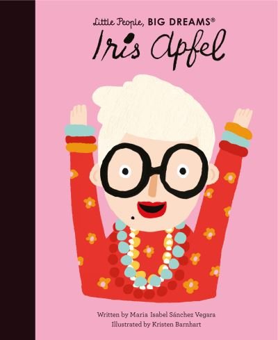 Iris Apfel - Little People, BIG DREAMS - Maria Isabel Sanchez Vegara - Bøger - Quarto Publishing PLC - 9780711258983 - 3. august 2021