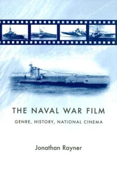 Cover for Jonathan Rayner · The Naval War Film: Genre, History and National Cinema (Hardcover Book) (2007)