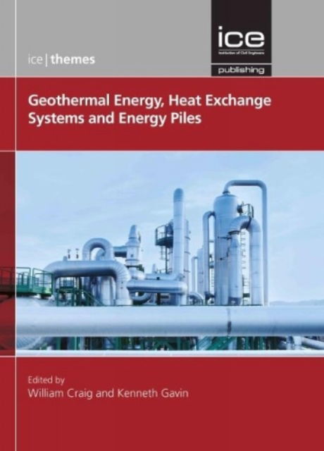 Cover for William Craig · Geothermal Energy, Heat Exchange Systems and Energy Piles - ICE Themes (Inbunden Bok) (2018)