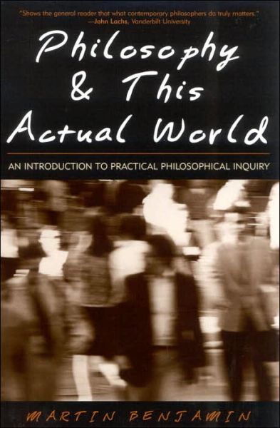 Cover for Martin Benjamin · Philosophy and This Actual World: An Introduction to Practical Philosophical Inquiry (Hardcover Book) (2002)