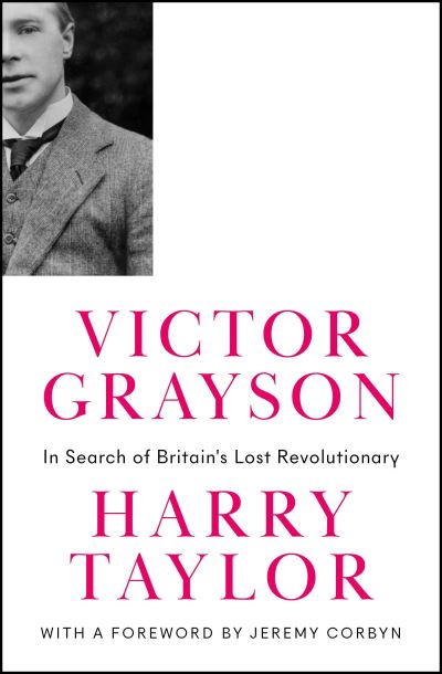 Cover for Harry Taylor · Victor Grayson: In Search of Britain's Lost Revolutionary - Revolutionary Lives (Hardcover Book) (2021)